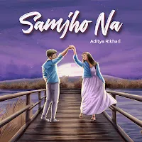 Aditya Rikhari — Samjho Na — обложка